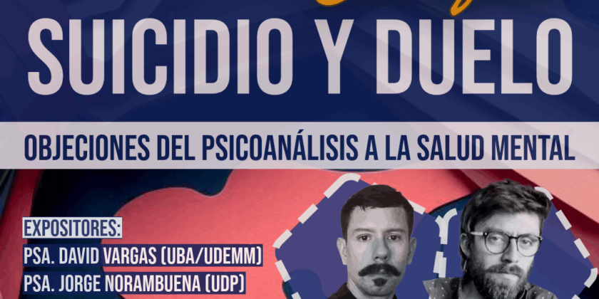 Coloquio: “Suicidio y Duelo: Objeciones del Psicoanálisis a la Salud Mental”