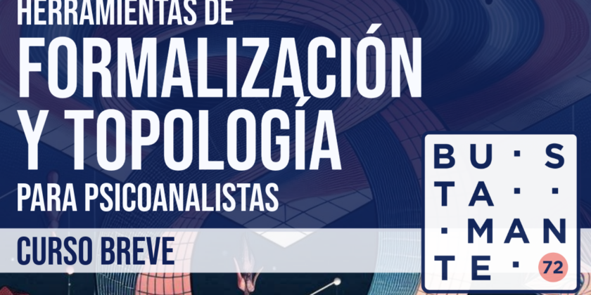 Reseña: Curso “Herramientas de Formalización y Topología para Psicoanalistas”